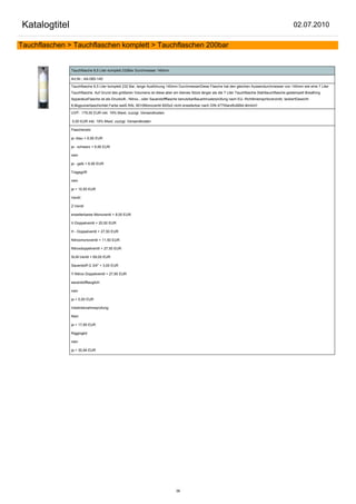 Katalogtitel                                                                                                                                              02.07.2010

Tauchflaschen > Tauchflaschen komplett > Tauchflaschen 200bar


               Tauchflasche 8,5 Liter komplett 232Bar Durchmesser 140mm

               Art.Nr.: AA-085-140

               Tauchflasche 8,5 Liter komplett 232 Bar, lange Ausführung 140mm DurchmesserDiese Flasche hat den gleichen Aussendurchmesser von 140mm wie eine 7 Liter
               Tauchflasche. Auf Grund des größeren Volumens ist diese aber ein kleines Stück länger als die 7 Liter Tauchflasche.Stahltauchflasche gestempelt Breathing
               ApparatusFlasche ist als Druckluft-, Nitrox-, oder Sauerstoffflasche benutzbarBauartmusterprüfung nach EU- Richtlinienspritzverzinkt, lackiertGewicht
               8,9kgpulverbeschichtet Farbe weiß RAL 9010Monoventil M25x2 nicht erweiterbar nach DIN 477StandfußBild ähnlich!

               UVP: 179,50 EUR inkl. 19% Mwst. zuzügl. Versandkosten

               0,00 EUR inkl. 19% Mwst. zuzügl. Versandkosten

               Flaschenetz:

               ja -blau + 6,90 EUR

               ja - schwarz + 6,90 EUR

               nein

               ja - gelb + 6,90 EUR

               Tragegriff:

               nein

               ja + 10,50 EUR

               Ventil:

               Z-Ventil

               erweiterbares Monoventil + 8,00 EUR

               V-Doppelventil + 20,50 EUR

               H - Doppelventil + 27,50 EUR

               Nitroxmonoventil + 11,50 EUR

               Nitroxdoppelventil + 27,50 EUR

               SLM-Ventil + 69,00 EUR

               Sauerstoff G 3/4" + 3,00 EUR

               Y-Nitrox Doppelventil + 27,95 EUR

               sauerstofftauglich:

               nein

               ja + 5,00 EUR

               Inbetriebnahmeprüfung:

               Nein

               ja + 17,85 EUR

               Riggingkit:

               nein

               ja + 30,94 EUR




                                                                                38
 