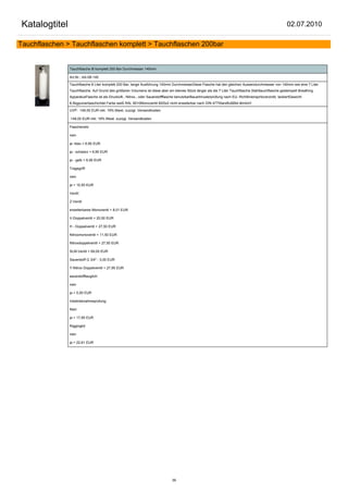 Katalogtitel                                                                                                                                              02.07.2010

Tauchflaschen > Tauchflaschen komplett > Tauchflaschen 200bar


               Tauchflasche 8l komplett 200 Bar Durchmesser 140mm

               Art.Nr.: AA-08-140

               Tauchflasche 8 Liter komplett 200 Bar, lange Ausführung 140mm DurchmesserDiese Flasche hat den gleichen Aussendurchmesser von 140mm wie eine 7 Liter
               Tauchflasche. Auf Grund des größeren Volumens ist diese aber ein kleines Stück länger als die 7 Liter Tauchflasche.Stahltauchflasche gestempelt Breathing
               ApparatusFlasche ist als Druckluft-, Nitrox-, oder Sauerstoffflasche benutzbarBauartmusterprüfung nach EU- Richtlinienspritzverzinkt, lackiertGewicht
               8,5kgpulverbeschichtet Farbe weiß RAL 9010Monoventil M25x2 nicht erweiterbar nach DIN 477StandfußBild ähnlich!

               UVP: 149,50 EUR inkl. 19% Mwst. zuzügl. Versandkosten

               148,00 EUR inkl. 19% Mwst. zuzügl. Versandkosten

               Flaschenetz:

               nein

               ja -blau + 6,90 EUR

               ja - schwarz + 6,90 EUR

               ja - gelb + 6,90 EUR

               Tragegriff:

               nein

               ja + 10,50 EUR

               Ventil:

               Z-Ventil

               erweiterbares Monoventil + 8,01 EUR

               V-Doppelventil + 20,50 EUR

               H - Doppelventil + 27,50 EUR

               Nitroxmonoventil + 11,50 EUR

               Nitroxdoppelventil + 27,50 EUR

               SLM-Ventil + 69,00 EUR

               Sauerstoff G 3/4" - 3,00 EUR

               Y-Nitrox Doppelventil + 27,95 EUR

               sauerstofftauglich:

               nein

               ja + 5,00 EUR

               Inbetriebnahmeprüfung:

               Nein

               ja + 17,85 EUR

               Riggingkit:

               nein

               ja + 22,61 EUR




                                                                                39
 