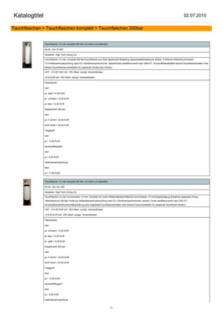 Katalogtitel                                                                                                                                             02.07.2010

Tauchflaschen > Tauchflaschen komplett > Tauchflaschen 300bar


               Tauchflasche 10 Liter komplett 300 Bar mit Ventil und Standfuß

               Art.Nr.: AA-10-300

               Hersteller: High Tech Diving Ltd.

               Tauchflasche 10 Liter, komplett 300 BarTauchflasche aus Stahl gestempelt Breathing ApparatusBetriebsdruck 300bar, Prüfdruck 442barDurchmesser
               171mmBauartmusterprüfung nach EU- Richtlinienspritzverzinkt, lackiertFarbe weißMonoventil nach DIN-477, DruckluftStandfußBild ähnlichTauchflaschendaten (hier
               klicken)Tauchflaschenventildaten für passende Ventile (hier klicken)

               UVP: 215,00 EUR inkl. 19% Mwst. zuzügl. Versandkosten

               0,00 EUR inkl. 19% Mwst. zuzügl. Versandkosten

               Flaschenetz:

               nein

               ja - gelb + 6,30 EUR

               ja - schwarz + 6,30 EUR

               ja -blau + 6,30 EUR

               Doppelventil 300 bar:

               nein

               ja, H-Ventil + 33,00 EUR

               SLM Ventil + 54,50 EUR

               Tragegriff:

               nein

               ja + 10,50 EUR

               sauerstofftauglich:

               nein

               ja + 5,00 EUR

               Inbetriebnahmeprüfung:

               Nein

               ja + 17,85 EUR


               Tauchflasche 12 Liter komplett 300 Bar mit Ventil und Standfuß

               Art.Nr.: AA-12L-300

               Hersteller: High Tech Diving Ltd.

               Tauchflasche 12 Liter Durchmesser 171mm, komplett mit Ventil 300barStahltauchflasche Durchmesser 171mmGasartprägung Breathing Apparatus Group
               1Betriebsdruck 300 Bar Prüfdruck 440barBauartmusterprüfung nach EU- Richtlinienspritzverzinkt, lackiert, Farbe weißMonoventil nach DIN 477,
               DruckluftStandfußKonformitätserklärung wird mitgeliefertTauchflaschendaten (hier klicken)Tauchventildaten für passende Ventile(hier klicken)

               UVP: 214,50 EUR inkl. 19% Mwst. zuzügl. Versandkosten

               214,50 EUR inkl. 19% Mwst. zuzügl. Versandkosten

               Flaschenetz:

               nein

               ja - schwarz + 6,30 EUR

               ja -blau + 6,30 EUR

               ja - gelb + 6,30 EUR

               Doppelventil 300 bar:

               nein

               ja, H-Ventil + 33,00 EUR

               SLM Ventil + 54,50 EUR

               Tragegriff:

               nein

               ja + 10,50 EUR

               sauerstofftauglich:

               nein

               ja + 5,00 EUR

               Inbetriebnahmeprüfung:


                                                                                 41
 