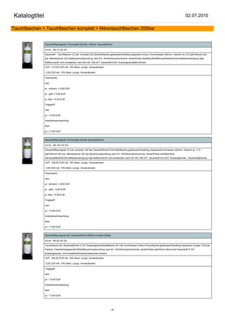 Katalogtitel                                                                                                                                           02.07.2010

Tauchflaschen > Tauchflaschen komplett > Nitroxtauchflaschen 200bar


                Sauerstofftauchgerät 12l komplett 232 Bar, 204mm, Sauerstoffvent

                Art.Nr.: AB-12-O2-3/4

                Sauerstoff - Tauchflasche 12 Liter, komplett 232 BarStahlflasche gestempelt Brathing Apparatus Group 1Durchmesser 204mm, Gewicht ca.15,6 kgPrüfdruck 342
                bar, Betriebsdruck 232 barBauartmusterprüfung nach EU- Richtlinienspritzverzinkt, lackiertFarbe weißStandfußNitroxaufkleberKonformitätsbescheinigung liegt
                beiMonoventil nicht erweiterbar nach EN-144, DIN 477, Sauerstoff G3/4" AussengewindeBild ähnlich

                UVP: 213,50 EUR inkl. 19% Mwst. zuzügl. Versandkosten

                0,00 EUR inkl. 19% Mwst. zuzügl. Versandkosten

                Flaschenetz:

                nein

                ja - schwarz + 6,90 EUR

                ja - gelb + 6,90 EUR

                ja -blau + 6,90 EUR

                Tragegriff:

                nein

                ja + 10,95 EUR

                Inbetriebnahmeprüfung:

                Nein

                ja + 17,85 EUR


                Sauerstofftauchgerät 15l komplett 232 Bar Sauerstoffventil

                Art.Nr.: AB-15F-O2-3/4

                Sauerstofftauchgerät 15 Liter komplett, 232 Bar Sauerstoffventil G3/4"Stahlflasche gestempelt Breathing ApparatusDurchmesser 204mm, Gewicht ca. 17,6
                kgPrüfdruck 342 bar, Betriebsdruck 232 bar,Bauartmusterprüfung nach EU- Richtlinienspritzverzinkt, lackiertFarbe weißStandfuß,
                NitroxaufkleberKonformitätsbescheinigung liegt beiMonoventil nicht erweiterbar nach EN-144, DIN 477, Sauerstoff mit G3/4" Aussengewinde - Sauerstoffgewinde

                UVP: 228,00 EUR inkl. 19% Mwst. zuzügl. Versandkosten

                0,00 EUR inkl. 19% Mwst. zuzügl. Versandkosten

                Flaschenetz:

                nein

                ja - schwarz + 6,90 EUR

                ja - gelb + 6,90 EUR

                ja -blau + 6,90 EUR

                Tragegriff:

                nein

                ja + 10,95 EUR

                Inbetriebnahmeprüfung:

                Nein

                ja + 17,85 EUR


                Sauerstofftauchgerät 20L Sauerstoffventil M25x2 komplett 232bar

                Art.Nr.: AB-20-O2-3/4

                Tauchflasche 20L Sauerstoffventil G 3/4" AussengewindeStahlflasche 20 Liter Durchmesser 204mmTauchflasche gestempelt Breathing Apparatus Gruppe 1232 bar
                Flasche, Flaschenhalsgewinde M25x2Bauartmusterprüfung nach EU- Richtlinienspritzverzinkt, lackiertFarbe weißVentil: Monoventil Sauerstoff G 3/4"
                Aussengewinde, nicht erweiterbarFlaschendaten(hier klicken)

                UVP: 264,50 EUR inkl. 19% Mwst. zuzügl. Versandkosten

                0,00 EUR inkl. 19% Mwst. zuzügl. Versandkosten

                Tragegriff:

                nein

                ja + 10,95 EUR

                Inbetriebnahmeprüfung:

                Nein

                ja + 17,85 EUR




                                                                                  49
 