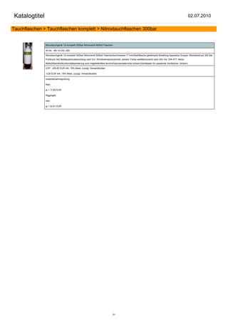 Katalogtitel                                                                                                                                                02.07.2010

Tauchflaschen > Tauchflaschen komplett > Nitroxtauchflaschen 300bar


                Nitroxtauchgerät 12l komplett 300bar Nitroxventil M26x2 Flaschen

                Art.Nr.: AB-12-O2L-300

                Nitroxtauchgerät 12l komplett 300bar Nitroxventil M26x2 Flaschendurchmesse 171mmStahlflasche gestempelt Breathing Apparatus Gruppe 1Betriebsdruck 300 Bar
                Prüfdruck 342 BarBauartmusterprüfung nach EU- Richtlinienspritzverzinkt, lackiert, Farbe weißMonoventil nach EN-144, DIN 477, Nitrox
                M26x2StandfußKonformitätserklärung wird mitgeliefertBild ähnlichFlaschendaten(hier klicken)Ventildaten für passende Ventile(hier, klicken)

                UVP: 245,50 EUR inkl. 19% Mwst. zuzügl. Versandkosten

                0,00 EUR inkl. 19% Mwst. zuzügl. Versandkosten

                Inbetriebnahmeprüfung:

                Nein

                ja + 17,85 EUR

                Riggingkit:

                nein

                ja + 22,61 EUR




                                                                                 51
 