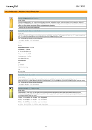 Katalogtitel                                                                                                                                            02.07.2010

Tauchflaschen > Aluminiumtauchflaschen


               Aluminium Druckgasflasche 0,5 Liter ohne Ventil

               Art.Nr.: AE-0005

               Aluminium Druckgasflasche 0,5 Liter ohne VentilAluminiumflasche für 200 bar BetriebsdruckPrüfdruck 300barDurchmesser 70mm, Länge 240mm, Gewicht 0,73
               KgZertifizierung: TPED 99/36ECFlaschenhalsgewinde M18x1,5Flasche kann als Westenflasche, Argonflasche oder allgemein als Druckspeicher benuzt werden. Wir
               statten die Flasche mit jedem gewünschten Ventil aus. Ausser Wasserstoff und Azetylen.

               46,50 EUR inkl. 19% Mwst. zuzügl. Versandkosten


               Aluminium Tauchflasche 10 Liter komplett mit Ventil

               Art.Nr.: AE-10

               Aluminium Tauchflasche 10L komplett mit VentilAlutauchflasche von Luxfer200 bar TauchflascheFlaschenhalsgewinde M25x2 nach EN 144Bauartmusterprüfung
               nach EU- Richtlinienlackiert, Bild ähnlichZ - Monoventil nicht erweiterbar Druckluft Anschlußgewinde G5/8"

               UVP: 189,00 EUR inkl. 19% Mwst. zuzügl. Versandkosten

               0,00 EUR inkl. 19% Mwst. zuzügl. Versandkosten

               Ventil:

               Z-Ventil

               erweiterbares Monoventil + 8,00 EUR

               V-Doppelventil + 18,00 EUR

               H - Doppelventil + 25,50 EUR

               Nitroxmonoventil + 11,50 EUR

               Nitroxdoppelventil + 27,50 EUR

               SLM-Ventil + 70,00 EUR

               sauerstofftauglich:

               nein

               ja + 5,00 EUR

               Inbetriebnahmeprüfung:

               Nein

               ja + 17,85 EUR


               Aluminium Tauchflasche 10L ohne Ventil

               Art.Nr.: AE-010

               Aluminiumtauchflasche 10 Liter 200 bar (Tauchflasche)Alutauchflasche von Luxfer200 bar BetriebsdruckFlaschenhalsgewinde M25x2 nach EN
               144Bauartmusterprüfung nach EU- Richtliniengelb lackiert,Konformitätserklärung wird mitgeliefertFlasche kann auch Sauerstoffclean geliefert werden Bild ähnlich

               UVP: 169,00 EUR inkl. 19% Mwst. zuzügl. Versandkosten

               0,00 EUR inkl. 19% Mwst. zuzügl. Versandkosten


               Aluminium Tauchflasche 11,1 L (80cft) ohne Ventil

               Art.Nr.: AE-011

               Alutauchflasche 11,1 Liter ( 80cuf ) 200 bar Aluflasche im DIR-StyleAluminiumtauchflascheBetriebdruck 200 bar&Flaschenhalsgewinde M25x2 nach EN
               144Bauartmusterprüfung nach EU- RichtlinienDurchmesser 184mm, 680mm Länge, 14kgAlu blank / NaturKonformitätserklärung wird mitgeliefertFlasche kann auch
               sauerstoffclean geliefert werden.Bild ähnlich

               1-2 Stück 178,00 EUR/Stück inkl. 19% Mwst. zuzügl. Versandkosten

               3-4 Stück 172,66 EUR/Stück inkl. 19% Mwst. zuzügl. Versandkosten

               5-9 Stück 169,10 EUR/Stück inkl. 19% Mwst. zuzügl. Versandkosten

               ab 10 Stück 163,76 EUR/Stück inkl. 19% Mwst. zuzügl. Versandkosten




                                                                                52
 