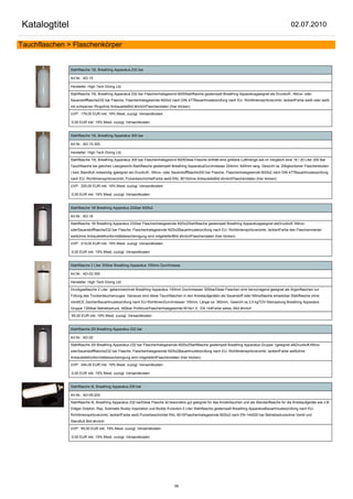 Katalogtitel                                                                                                                                            02.07.2010

Tauchflaschen > Flaschenkörper


               Stahlflasche 15L Breathing Apparatus 232 bar

               Art.Nr.: AD-15

               Hersteller: High Tech Diving Ltd.

               Stahlflasche 15L Breathing Apparatus 232 bar Flaschenhalsgewind M25Stahlflasche gestempelt Breathing Apparatusgeeignet als Druckluft-, Nitrox- oder
               Sauerstoffflasche232 bar Flasche, Flaschenhalsgewinde M25x2 nach DIN 477Bauartmusterprüfung nach EU- Richtlinienspritzverzinkt, lackiertFarbe weiß oder weiß
               mit schwarzen Ringohne AnbauteileBild ähnlichFlaschendaten (hier klicken)

               UVP: 179,00 EUR inkl. 19% Mwst. zuzügl. Versandkosten

               0,00 EUR inkl. 19% Mwst. zuzügl. Versandkosten


               Stahlflasche 15L Breathing Apparatus 300 bar

               Art.Nr.: AD-15-300

               Hersteller: High Tech Diving Ltd.

               Stahlflasche 15L Breathing Apparatus 300 bar Flaschenhalsgewind M25Diese Flasche enthält eine größere Luftmenge wie im Vergleich eine 18 / 20 Liter 200 Bar
               Tauchflasche bei gleichen Leergewicht.Stahlflasche gestempelt Breathing ApparatusDurchmesser 204mm, 640mm lang, Gewicht ca. 20kgkonkaver Flaschenboden
               ( kein Standfuß notwendig )geeignet als Druckluft-, Nitrox- oder Sauerstoffflasche300 bar Flasche, Flaschenhalsgewinde M25x2 nach DIN 477Bauartmusterprüfung
               nach EU- Richtlinienspritzverzinkt, PulverbeschichtetFarbe weiß RAL 9010ohne AnbauteileBild ähnlichFlaschendaten (hier klicken)

               UVP: 225,00 EUR inkl. 19% Mwst. zuzügl. Versandkosten

               0,00 EUR inkl. 19% Mwst. zuzügl. Versandkosten


               Stahlflasche 18l Breathing Apparatus 232bar M25x2

               Art.Nr.: AD-18

               Stahlflasche 18l Breathing Apparatus 232bar Flaschenhalsgewinde M25x2Stahlflasche gestempelt Breathing Apparatusgeeignet alsDruckluft-,Nitrox-
               oderSauerstoffflasche232 bar Flasche, Flaschenhalsgewinde M25x2Bauartmusterprüfung nach EU- Richtlinienspritzverzinkt, lackiertFarbe des Flaschenmantel
               weißohne AnbauteileKonformitätsbescheinigung wird mitgeliefertBild ähnlichFlaschendaten (hier klicken)

               UVP: 219,00 EUR inkl. 19% Mwst. zuzügl. Versandkosten

               0,00 EUR inkl. 19% Mwst. zuzügl. Versandkosten


               Stahlflasche 2 Liter 300bar Breathing Apparatus 100mm Durchmesse

               Art.Nr.: AD-02-300

               Hersteller: High Tech Diving Ltd.

               Druckgasflasche 2 Liter gekennzeichnet Breathing Apparatus 100mm Durchmesser 300barDiese Flaschen sind hervorragend geeignet als Argonflaschen zur
               Füllung des Trockentauchanzuges. Genauso sind diese Tauchflaschen in den Kreislaufgeräten als Sauerstoff oder Nitroxflasche einsetzbar.Stahlflasche ohne
               VentilCE ZeichenBauartmusterprüfung nach EU-RichtlinienDurchmesser 100mm, Länge ca. 360mm, Gewicht ca.3,5 kgTÜV-Stempelung Breathing Apparatus
               Gruppe 1300bar Betriebsdruck, 450bar PrüfdruckFlaschenhalsgewinde M18x1,5 , EN 144Farbe weiss, Bild ähnlich

               95,00 EUR inkl. 19% Mwst. zuzügl. Versandkosten


               Stahlflasche 20l Breathing Apparatus 232 bar

               Art.Nr.: AD-20

               Stahlflasche 20l Breathing Apparatus 232 bar Flaschenhalsgewinde M25x2Stahlflasche gestempelt Breathing Apparatus Gruppe 1geiegnet alsDruckluft,Nitrox
               oderSauerstoffflasche232 bar Flasche, Flaschenhalsgewinde M25x2Bauartmusterprüfung nach EU- Richtlinienspritzverzinkt, lackiertFarbe weißohne
               AnbauteileKonformitätsbescheinigung wird mitgeliefertFlaschendaten (hier klicken)

               UVP: 244,00 EUR inkl. 19% Mwst. zuzügl. Versandkosten

               0,00 EUR inkl. 19% Mwst. zuzügl. Versandkosten


               Stahlflasche 5L Breathing Apparatus 200 bar

               Art.Nr.: AD-05-200

               Stahlflasche 5L Breathing Apparatus 232 barDiese Flasche ist besonders gut geeignet für das Kindertauchen und als Standartflasche für die Kreislaufgeräte wie z.B.
               Dräger Dolphin, Ray, Submatix Buddy Inspiration und Buddy Evolution.5 Liter Stahlflasche gestempelt Breathing ApparatusBauartmusterprüfung nach EU-
               Richtlinienspritzverzinkt, lackiertFarbe weiß Pulverbeschichtet RAL 9010Flaschenhalsgewinde M25x2 nach EN-144200 bar Betriebsdruckohne Ventil und
               Standfuß Bild ähnlich

               UVP: 95,00 EUR inkl. 19% Mwst. zuzügl. Versandkosten

               0,00 EUR inkl. 19% Mwst. zuzügl. Versandkosten




                                                                               58
 