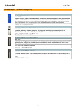 Katalogtitel                                                                                                                                            02.07.2010

Tauchflaschen > Flaschen Sondergrößen


               Stahlflasche 80L Druckluft 300 / 450bar

               Art.Nr.: AF-80-300

               Stahlflasche 80L Pressluft / Druckluft / 300 / 450barDie Speicherflasche zum Aufbau großer Speicherbänke.Druckluftflasche 80 Liter 300 barFlaschenhalsgewinde
               großkonisch, Druckluftanschluß 300 BarSchutzkappekonkaver FlaschenbodenGewicht ca. 100 kgpi-zertifiziert ( CE ) Wiederkehrende TÜV Prüfung alle 10
               JahreNEU:ab sofort sind diese Flaschen im Zeitraum von 14 Tagen ab Bestellung lieferbar.Beim Einsatz als Speicherflasche in einer Flaschenbatterie sind die
               Fristen für die wiederkehrende Prüfung ( Druckfestigkeitsprüfung ) und die sicherheitstechnische Bewertung durch den Betreiber neu festzulegen.

               425,00 EUR inkl. 19% Mwst. zuzügl. Versandkosten


               Tauchflasche 2 Liter 200bar Breathing Apparatus komplett mit Ven

               Art.Nr.: AF-02

               Tauchflasche 2 Liter komplett mit VentilFlasche 200bar mit Ventil, Ventil entsrechend der Gasart auswählen.CE Zeichen Bauartmusterprüfung nach
               EU-RichtlinienDurchmesser 100mm, Länge ca. 360mm, Gewicht ca. 2,8 kgTÜVGasartstempelung Breathing Apparatus Gruppe 1Flaschenhalsgewinde
               M18x1,5Farbe weissBild ähnlichGasart in Abhängigkeit des Ventils

               89,00 EUR inkl. 19% Mwst. zuzügl. Versandkosten


               Tauchflasche 3 Liter Breathing Apparatus 200bar komplett mit Ven

               Art.Nr.: AF-03A

               Tauchflasche 3 Liter "Breathing Apparatus" 100mm Durchmesser komplett mit VentilStahlflasche mit Flaschenhalsgewinde M18x1,5Bauartmusterprüfung nach EU-
               Richtlinienspritzverzinkt, lackiert Farbe weiß Durchmesser 100mm, 51cm langDruckgasflasche gestempelt Breathing Apparatus Gruppe IFlasche für 200 Bar
               BetriebsdruckMonoventil DruckluftBild ähnlichFlaschendaten (hier klicken)

               UVP: 119,00 EUR inkl. 19% Mwst. zuzügl. Versandkosten

               0,00 EUR inkl. 19% Mwst. zuzügl. Versandkosten


               Tauchflasche 3 Liter Breathing Apparatus 300bar komplett

               Art.Nr.: AF-03-300

               Tauchflasche 3 Liter Breathing Apparatus 100mm Durchmesser komplett mit VentilStahlflasche mit Flaschenhalsgewinde M18x1,5Bauartmusterprüfung nach EU-
               Richtlinienspritzverzinkt, lackiertDurchmesser 100mm, 51cm langFarbe weißFlasche für 300 Bar BetriebsdruckMonoventil DruckluftBild ähnlichFlaschendaten (hier
               klicken)

               144,50 EUR inkl. 19% Mwst. zuzügl. Versandkosten




                                                                                64
 