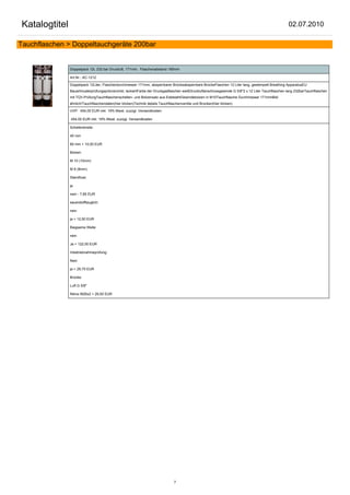 Katalogtitel                                                                                                                                        02.07.2010

Tauchflaschen > Doppeltauchgeräte 200bar


               Doppelpack 12L 232 bar Druckluft, 171mm, Flaschenabstand 185mm

               Art.Nr.: AC-1212

               Doppelpack 12Liter, Flaschendurchmesser 171mm, absperrbarer Brückeabsperrbare BrückeFlaschen 12 Liter lang, gestempelt Breathing ApparatusEU
               Bauartmusterprüfungspritzverzinkt, lackiertFarbe der Druckgasflaschen weißDruckluftanschlussgewinde G 5/8"2 x 12 Liter Tauchflaschen lang 232barTauchflaschen
               mit TÜV-PrüfungTauchflaschenschellen- und Bolzensatz aus EdelstahlGewindebolzen in M10Tauchflasche Durchmesser 171mmBild
               ähnlich!Tauchflaschendaten(hier klicken)Technik details Tauchflaschenventile und Brücken(hier klicken)

               UVP: 454,00 EUR inkl. 19% Mwst. zuzügl. Versandkosten

               454,00 EUR inkl. 19% Mwst. zuzügl. Versandkosten

               Schellenbreite:

               40 mm

               60 mm + 10,00 EUR

               Bolzen:

               M 10 (10mm)

               M 8 (8mm)

               Standfuss:

               ja

               nein - 7,85 EUR

               sauerstofftauglich:

               nein

               ja + 12,50 EUR

               Biegsame Welle:

               nein

               Ja + 122,00 EUR

               Inbetriebnahmeprüfung:

               Nein

               ja + 29,75 EUR

               Brücke:

               Luft G 5/8"

               Nitrox M26x2 + 29,00 EUR




                                                                                7
 