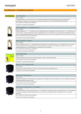 Katalogtitel                                                                                                                                         02.07.2010

Tauchflaschen > Tauchflaschenzubehör


               Nitrox-Flaschenaufkleber

               Art.Nr.: AH-1-8997

               Tauchflaschenaufkleber, zur Kennzeichnung von Nitrox TauchflaschenNitrox Aufkleber aus wasserfester FolieFarbe gelb, grüner SchriftzugGröße 9 x
               27cmAufkleber zum aufbringen auf ein Tauchgerät, zum kennzeichnen des Gasgemisches in der Tauchflasche/Nitroxflasche/Sauerstoffflasche

               UVP: 2,60 EUR inkl. 19% Mwst. zuzügl. Versandkosten

               0,00 EUR inkl. 19% Mwst. zuzügl. Versandkosten


               Rigging für Stageflasche 10 / 11,1 / 12 Literflaschen aus 25mm G

               Art.Nr.: AH-RG002

               Rigging für Stageflasche 10 / 11,1 / 12 Literflaschen aus 25mm GewebegurtBebänderung für Stageflaschen mit Flaschendurchmesser 170 - 190mmbestehend aus
               Gurt 25 und 50mm, mit 2 großen Karabinerhaken (Haken mit Auge)Karabinerhaken 12cm groß, Edelstahl, auch mit Handschuhen gut handhabbarSchutzschlauch
               über 25mm Gurtgute Befestigungsmöglichkeit durch Flaschenspanngurtleicht zu demontieren, kann auch im Fluggebäck leicht in den Urlaub mitgenommen werden.

               UVP: 37,50 EUR inkl. 19% Mwst. zuzügl. Versandkosten

               37,50 EUR inkl. 19% Mwst. zuzügl. Versandkosten


               Rigging für Stageflasche 5 / 7 Literflaschen

               Art.Nr.: AH-RG001

               Rigging für Stageflasche passend für 5 / 7 LiterflaschenBebänderung für Stageflaschen mit Flaschendurchmesser 140 - 160mmbestehend aus Gurt 25 und 50mm,
               mit 2 Karabinerhaken (Haken mit Auge)Karabinerhaken 12cm groß, Edelstahl, auch mit Handschuhen gut handhabbarSchutzschlauch über 25mm Gurtgute
               Befestigungsmöglichkeit durch Flaschenspanngurtauch für Alu-Flaschen 5,7 Liter (40 cuf) geignet

               UVP: 29,50 EUR inkl. 19% Mwst. zuzügl. Versandkosten

               0,00 EUR inkl. 19% Mwst. zuzügl. Versandkosten


               Sauerstoff-Flaschenaufkleber

               Art.Nr.: AH-1-8996

               Aufkleber aus wasserfester FolieFarbe blau, weißer SchriftzugGröße 7 x 27cmab 10 Stück portofreier Versand

               UVP: 2,60 EUR inkl. 19% Mwst. zuzügl. Versandkosten

               0,00 EUR inkl. 19% Mwst. zuzügl. Versandkosten


               Standfuss 175 / 178 mm Flaschendurchmesser

               Art.Nr.: AH-0175

               Standfuss fuer 175/178mm Flaschenfuer 175 mm, bzw. fuer 178mm Flaschen aus schwarzer schlagfester Plaste

               12,40 EUR inkl. 19% Mwst. zuzügl. Versandkosten




               Standfuss 140 mm Flaschendurchmesser

               Art.Nr.: AH-0140

               Standfuß für Tauchflaschen 140mm Durchmesserfuer Druckgasflaschen und Tauchflaschen mit 140 mm Durchmesser z.B. 5, 7 und 8 Literflaschen aus schwarzer
               schlagfester PlasteAbfluß für Wasser am Boden

               UVP: 8,80 EUR inkl. 19% Mwst. zuzügl. Versandkosten

               8,79 EUR inkl. 19% Mwst. zuzügl. Versandkosten


               Standfuss 203mm Flaschendurchmesser (12; 15; 20 Literflaschen)

               Art.Nr.: AH-0203

               Tauchflaschenstandfuss für 203mm Flaschendurchmesser (12; 15; 20 Literflaschen)für Tauchflaschen mit 203mm Flaschendurchmesser (12, 15, 20 Liter)Standfuß
               aus schwarzer schlagfester gummiartiger PlasteWasserablauf an der unterseite des Tauchflaschenstandfusses Wasserablaufrinnen an der Innenseite des
               Standfusses

               UVP: 9,50 EUR inkl. 19% Mwst. zuzügl. Versandkosten

               0,00 EUR inkl. 19% Mwst. zuzügl. Versandkosten




                                                                                  73
 