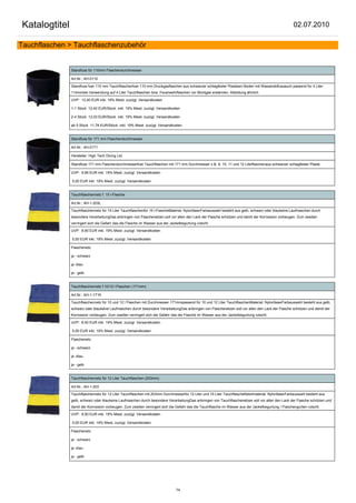 Katalogtitel                                                                                                                                          02.07.2010

Tauchflaschen > Tauchflaschenzubehör


               Standfuss für 110mm Flaschendurchmesser

               Art.Nr.: AH-0110

               Standfuss fuer 110 mm Tauchflaschenfuer 110 mm Druckgasflaschen aus schwarzer schlagfester Plasteam Boden mit Wasserabflussauch passend für 4 Liter
               114mmbei Verwendung auf 4 Liter Tauchflaschen bzw. Feuerwehrflaschen vor Montgae erwärmen. Abbildung ähnlich

               UVP: 12,40 EUR inkl. 19% Mwst. zuzügl. Versandkosten

               1-1 Stück 12,40 EUR/Stück inkl. 19% Mwst. zuzügl. Versandkosten

               2-4 Stück 12,03 EUR/Stück inkl. 19% Mwst. zuzügl. Versandkosten

               ab 5 Stück 11,78 EUR/Stück inkl. 19% Mwst. zuzügl. Versandkosten


               Standfuss für 171 mm Flaschendurchmesser

               Art.Nr.: AH-0171

               Hersteller: High Tech Diving Ltd.

               Standfuss 171 mm Flaschendurchmesserfuer Tauchflaschen mit 171 mm Durchmesser z.B. 8, 10, 11 und 12 Literflaschenaus schwarzer schlagfester Plaste

               UVP: 9,95 EUR inkl. 19% Mwst. zuzügl. Versandkosten

               0,00 EUR inkl. 19% Mwst. zuzügl. Versandkosten


               Tauchflaschennetz f. 15 l-Flasche

               Art.Nr.: AH-1-203L

               Tauchflaschennetz für 15 Liter Tauchflaschenfür 15 l-FlascheMaterial: NylonfaserFarbauswahl besteht aus gelb, schwarz oder blaukeine Laufmaschen durch
               besondere VerarbeitungDas anbringen von Flaschenetzen soll vor allen den Lack der Flasche schützen und damit der Korrossion vorbeugen. Zum zweiten
               verringert sich die Gefahr das die Flasche im Wasser aus der Jacketbegurtung rutscht.

               UVP: 8,90 EUR inkl. 19% Mwst. zuzügl. Versandkosten

               0,00 EUR inkl. 19% Mwst. zuzügl. Versandkosten

               Flaschenetz:

               ja - schwarz

               ja -blau

               ja - gelb


               Tauchflaschennetz f.10/12 l Flaschen (171mm)

               Art.Nr.: AH-1-171K

               Tauchflaschennetz für 10 und 12 l Flaschen mit Durchmesser 171mmpassend für 10 und 12 Liter TauchflaschenMaterial: NylonfaserFarbauswahl besteht aus gelb,
               schwarz oder blaukeine Laufmaschen durch besondere VerarbeitungDas anbringen von Flaschenetzen soll vor allen den Lack der Flasche schützen und damit der
               Korrossion vorbeugen. Zum zweiten verringert sich die Gefahr das die Flasche im Wasser aus der Jacketbegurtung rutscht.

               UVP: 8,50 EUR inkl. 19% Mwst. zuzügl. Versandkosten

               0,00 EUR inkl. 19% Mwst. zuzügl. Versandkosten

               Flaschenetz:

               ja - schwarz

               ja -blau

               ja - gelb


               Tauchflaschennetz für 12 Liter Tauchflaschen (203mm)

               Art.Nr.: AH-1-203

               Tauchflaschennetz für 12 Liter Tauchflaschen mit 203mm Durchmesserfür 12 Liter und 15 Liter TauchflascheNetztmaterial: NylonfaserFarbauswahl besteht aus
               gelb, schwarz oder blaukeine Laufmaschen durch besondere VerarbeitungDas anbringen von Tauchflaschenetzen soll vor allen den Lack der Flasche schützen und
               damit der Korrossion vorbeugen. Zum zweiten verringert sich die Gefahr das die Tauchflasche im Wasser aus der Jacketbegurtung / Flaschengurten rutscht.

               UVP: 8,50 EUR inkl. 19% Mwst. zuzügl. Versandkosten

               0,00 EUR inkl. 19% Mwst. zuzügl. Versandkosten

               Flaschenetz:

               ja - schwarz

               ja -blau

               ja - gelb




                                                                               74
 