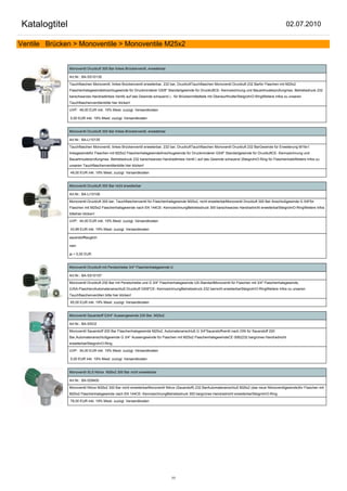 Katalogtitel                                                                                                                                          02.07.2010

Ventile Brücken > Monoventile > Monoventile M25x2


               Monoventil Druckluft 300 Bar linkes Brückenventil, erweiterbar

               Art.Nr.: BA-SS10135

               Tauchflaschen Monoventil, linkes Brückenventil erweiterbar, 232 bar, DruckluftTauchflaschen Monoventil Druckluft 232 Barfür Flaschen mit M25x2
               FlaschenhalsgewindeAnschlugewinde für Druckminderer G5/8" Standartgewinde für DruckluftCE- Kennzeichnung und Bauartmusterprüfungmax. Betriebsdruck 232
               barschwarzes Handradlinkes Ventil( auf das Gewinde schauend ) - für Brückenmittelteile mit ÜberwurfmutterSteigrohrO-RingWeitere Infos zu unseren
               Tauchflaschenventilenbitte hier klicken!

               UVP: 49,00 EUR inkl. 19% Mwst. zuzügl. Versandkosten

               0,00 EUR inkl. 19% Mwst. zuzügl. Versandkosten


               Monoventil Druckluft 300 Bar linkes Brückenventil, erweiterbar

               Art.Nr.: BA-LI10135

               Tauchflaschen Monoventil, linkes Brückenventil erweiterbar, 232 bar, DruckluftTauchflaschen Monoventil Druckluft 232 BarGewinde für Erweiterung M16x1
               linksgewindefür Flaschen mit M25x2 FlaschenhalsgewindeAnschlugewinde für Druckminderer G5/8" Standartgewinde für DruckluftCE- Kennzeichnung und
               Bauartmusterprüfungmax. Betriebsdruck 232 barschwarzes Handradlinkes Ventil ( auf das Gewinde schauend )SteigrohrO-Ring für FlaschenhalsWeitere Infos zu
               unseren Tauchflaschenventilenbitte hier klicken!

               49,00 EUR inkl. 19% Mwst. zuzügl. Versandkosten


               Monoventil Druckluft 300 Bar nicht erweiterbar

               Art.Nr.: BA-LI10106

               Monoventil Druckluft 300 bar, Tauchflaschenventil für Flaschenhalsgewinde M25x2, nicht erweiterbarMonoventil Druckluft 300 Bar Anschlußgewinde G 5/8"für
               Flaschen mit M25x2 Flaschenhalsgewinde nach EN 144CE- KennzeichnungBetriebsdruck 300 barschwarzes Handradnicht erweiterbarSteigrohrO-RingWeitere Infos
               bittehier klicken!

               UVP: 44,00 EUR inkl. 19% Mwst. zuzügl. Versandkosten

               43,99 EUR inkl. 19% Mwst. zuzügl. Versandkosten

               sauerstofftauglich:

               nein

               ja + 5,00 EUR


               Monoventil Druckluft mit Perstscheibe 3/4" Flaschenhalsgewinde U

               Art.Nr.: BA-SS10157

               Monoventil Druckluft 230 Bar mit Perstscheibe und G 3/4" Flaschenhalsgewinde US-StandartMonoventil für Flaschen mit 3/4" Flaschenhalsgewinde,
               (USA-Flaschen)Automatenanschluß Druckluft G5/8"CE- KennzeichnungBetriebsdruck 232 barnicht erweiterbarSteigrohrO-RingWeitere Infos zu unseren
               Tauchflaschenventilen bitte hier klicken!

               65,00 EUR inkl. 19% Mwst. zuzügl. Versandkosten


               Monoventil Sauerstoff G3/4" Aussengewinde 230 Bar, M25x2

               Art.Nr.: BA-SSO2

               Monoventil Sauerstoff 200 Bar Flaschenhalsgewinde M25x2, Automatenanschluß G 3/4"Sauerstoffventil nach DIN für Sauerstoff 200
               Bar,Automatenanschlußgewinde G 3/4" Aussengewinde für Flaschen mit M25x2 FlaschenhalsgewindeCE 0062232 bargrünes Handradnicht
               erweiterbarSteigrohrO-Ring

               UVP: 34,00 EUR inkl. 19% Mwst. zuzügl. Versandkosten

               0,00 EUR inkl. 19% Mwst. zuzügl. Versandkosten


               Monoventil SLS Nitrox M26x2 300 Bar nicht erweiterbar

               Art.Nr.: BA-529400

               Monoventil Nitrox M26x2 300 Bar nicht erweiterbarMonoventil Nitrox (Sauerstoff) 232 BarAutomatenanschluß M26x2 (das neue Nitroxventilgewinde)für Flaschen mit
               M25x2 Flaschenhalsgewinde nach EN 144CE- KennzeichnungBetriebsdruck 300 bargrünes Handradnicht erweiterbarSteigrohrO-Ring

               78,00 EUR inkl. 19% Mwst. zuzügl. Versandkosten




                                                                                77
 