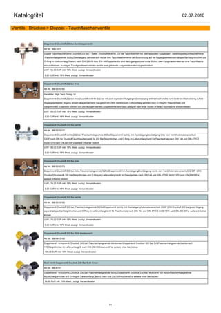 Katalogtitel                                                                                                                                              02.07.2010

Ventile Brücken > Doppel - Tauchflaschenventile


                Doppelventil Druckluft 230 bar Barelldoppelventil

                Art.Nr.: BB-LV01

                Doppel Tauchflaschenventil Druckluft 230 bar, - Barell -Druckluftventil für 230 bar Tauchflaschen mit zwei separaten Ausgängen - Barelldoppeltauchflaschenventil
                -Flaschenhalsgewinde M25x2Zweitabgang befindet sich rechts vom Tauchflaschenventil bei Blickrichtung auf die Abgangsseiteeinzeln absperrbarSteigröhrchen und
                O-Ring im LieferumfangC&euro; nach DIN 250:00 bzw. EN-144Doppelventile sind dazu geeignet zwei erste Stufen, zwei Lungenautomaten an eine Tauchflasche
                anzuschliessen. In einigen Tauchgewässern werden bereits zwei getrennte Lungenautomaten vorgeschrieben.

                UVP: 54,90 EUR inkl. 19% Mwst. zuzügl. Versandkosten

                0,00 EUR inkl. 19% Mwst. zuzügl. Versandkosten


                Doppelventil Druckluft 232 bar links

                Art.Nr.: BB-SS10182

                Hersteller: High Tech Diving Ltd.

                Doppelventil Druckluft 232 bar linksDruckluftventil für 232 bar mit zwei seperaten AusgängenZweitabgang befindet sich rechts vom Ventil bei Blickrichtung auf die
                Abgangsseitejeder Abgang einzeln absperrbarVentil Baugleich mit OMS-Ventilenzum Lieferumfang gehören noch O-Ring für Flaschenhals und
                Steigröhrchen.Ersatzteile können von uns bezogen werden.Doppelventile sind dazu geeignet zwei erste Stufen an eine Tauchflasche anzuschliesen.

                UVP: 68,00 EUR inkl. 19% Mwst. zuzügl. Versandkosten

                0,00 EUR inkl. 19% Mwst. zuzügl. Versandkosten


                Doppelventil Druckluft 232 Bar rechts

                Art.Nr.: BB-SS10177

                Doppelventil Druckluft rechts 232 bar, Flaschenhalsgewinde M25x2Doppelventil rechts, mit ZweitabgangZweitabgang links vom VentilAutomatenanschluß
                G5/8" nach DIN für DruckluftTauchflaschenventil für 232 BarSteigröhrchen und O-Ring im LieferumfangVentil für Flaschenhals nach DIN 144 und DIN 477CE
                0426/1370 nach EN 250:00Für weitere Infoshier klicken

                UVP: 68,00 EUR inkl. 19% Mwst. zuzügl. Versandkosten

                0,00 EUR inkl. 19% Mwst. zuzügl. Versandkosten


                Doppelventil Druckluft 300 Bar links

                Art.Nr.: BB-SS10173

                Doppelventil Druckluft 300 bar, links Flaschenhalsgewinde M25x2Doppelventil mit ZweitabgangZweitabgang rechts vom VentilAutomatenanschluß G 5/8" (DIN
                Druckluft)Druckstufe 300 BarSteigröhrchen und O-Ring im LieferumfangVentil für Flaschenhals nach DIN 144 und DIN 477CE 0426/1370 nach EN 250:00Für
                weitere Infoshier klicken

                UVP: 74,00 EUR inkl. 19% Mwst. zuzügl. Versandkosten

                0,00 EUR inkl. 19% Mwst. zuzügl. Versandkosten


                Doppelventil Druckluft 300 Bar rechts

                Art.Nr.: BB-SS10183

                Doppelventil Druckluft 300 bar, Flaschenhalsgewinde M25x2Doppelventil rechts, mit ZweitabgangAutomatenanschluß G5/8" (DIN Druckluft 300 bar)jeder Abgang
                seperat absperrbarSteigröhrchen und O-Ring im LieferumfangVentil für Flaschenhals nach DIN 144 und DIN 477CE 0426/1370 nach EN 250:00Für weitere Infoshier
                klicken

                UVP: 74,00 EUR inkl. 19% Mwst. zuzügl. Versandkosten

                0,00 EUR inkl. 19% Mwst. zuzügl. Versandkosten


                Doppelventil Druckluft 300 Bar SLM kleinkonisch

                Art.Nr.: BB-NA10190

                Doppelventil - Kreuzventil, Druckluft 300 bar, Flaschenhalsgewinde kleinkonischDoppelventil Druckluft 300 Bar SLMFlaschenhalsgewinde kleinkonisch
                17ESteigröhrchen im LieferumfangC€ nach DIN 250:00KreuzventilFür weitere Infos hier klicken

                108,00 EUR inkl. 19% Mwst. zuzügl. Versandkosten



                Multi-Ventil Doppelventil Druckluft 230 Bar SLM Aircon

                Art.Nr.: BB-AI101

                Doppelventil - Kreuzventil, Druckluft 230 bar, Flaschenhalsgewinde M25x2Doppelventil Druckluft 230 Bar, Multiventil von AirconFlaschenhalsgewinde
                M25x2Steigröhrchen und O-Ring im LieferumfangC&euro; nach DIN 250:00KreuzventilFür weitere Infos hier klicken

                99,50 EUR inkl. 19% Mwst. zuzügl. Versandkosten




                                                                                 84
 