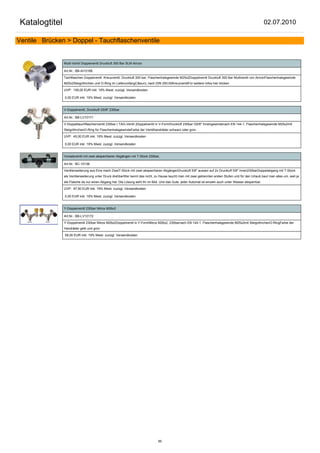 Katalogtitel                                                                                                                                             02.07.2010

Ventile Brücken > Doppel - Tauchflaschenventile


                Multi-Ventil Doppelventil Druckluft 300 Bar SLM Aircon

                Art.Nr.: BB-AI10188

                Tachflaschen Doppelventil -Kreuzventil, Druckluft 300 bar, Flaschenhalsgewinde M25x2Doppelventil Druckluft 300 Bar Multiventil von AirconFlaschenhalsgewinde
                M25x2Steigröhrchen und O-Ring im LieferumfangC&euro; nach DIN 250:00KreuzventilFür weitere Infos hier klicken

                UVP: 109,00 EUR inkl. 19% Mwst. zuzügl. Versandkosten

                0,00 EUR inkl. 19% Mwst. zuzügl. Versandkosten


                V-Doppelventil, Druckluft G5/8" 230bar

                Art.Nr.: BB-LV10171

                V-Doppeltauchflaschenventil 230bar ( TAG-Ventil )Doppelventil in V-FormDruckluft 230bar G5/8" Innengewindenach EN 144-1, Flaschenhalsgewinde M25x2mit
                SteigröhrchenO-Ring für FlaschenhalsgewindeFarbe der Ventilhandräder schwarz oder grün

                UVP: 45,00 EUR inkl. 19% Mwst. zuzügl. Versandkosten

                0,00 EUR inkl. 19% Mwst. zuzügl. Versandkosten


                Vorsatzventil mit zwei absperrbaren Abgängen mit T-Stück 230bar,

                Art.Nr.: BC-10136

                Ventilerweiterung aus Eins mach ZweiT-Stück mit zwei absperrbaren AbgängenDruckluft 5/8" aussen auf 2x Druckluft 5/8" innen230barDoppelabgang mit T-Stück
                als Ventilerweiterung unter Druck drehbarWer kennt das nicht, zu Hause taucht man mit zwei getrennten ersten Stufen und für den Urlaub baut man alles um, weil ja
                die Flasche da nur einen Abgang hat. Die Lösung seht Ihr im Bild. Und das Gute: jeder Automat ist einzeln auch unter Wasser absperrbar.

                UVP: 97,50 EUR inkl. 19% Mwst. zuzügl. Versandkosten

                0,00 EUR inkl. 19% Mwst. zuzügl. Versandkosten


                Y-Doppelventil 230bar Nitrox M26x2

                Art.Nr.: BB-LV10172

                Y-Doppelventil 230bar Nitrox M26x2Doppelventil in Y-FormNitrox M26x2, 230barnach EN 144-1, Flaschenhalsgewinde M25x2mit SteigröhrchenO-RingFarbe der
                Handräder gelb und grün

                58,00 EUR inkl. 19% Mwst. zuzügl. Versandkosten




                                                                                85
 