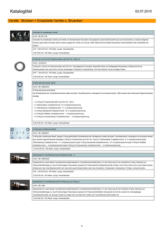 Katalogtitel                                                                                                                                               02.07.2010

Ventile Brücken > Ersatzteile Ventile u. Bruecken


                Hutmutter für erweiterbare Ventile

                Art.Nr.: BE-SS1156

                Hutmutter für erweiterbare Ventile und Ventile von Brückendiese Hutmuttern sind geeignet unsere Brückenventile auch als Einzelventile zu nutzenan folgende
                Brücken passt diese Hutmutter siehe Linkauch geignet für Ventile von Suunto, OMS, MaresTechnik Details Brücken(hier klicken)Weitere Infos Ventilebitte hier
                klicken!

                UVP: 8,50 EUR inkl. 19% Mwst. zuzügl. Versandkosten

                0,00 EUR inkl. 19% Mwst. zuzügl. Versandkosten


                O-Ring 25 x 3,6 mm für Flaschenventile nach EN 144 - Norm -9-

                Art.Nr.: LB-25X3,6

                O-Ring 25 x 3,6mm für Flaschenventile nach EN 144 - Normgeignet für Druckluft, Sauerstoff, Nitrox und Edelgase80 ShoreDiese O-Ringe sind für die
                Flaschenventile nach neuer Norm mit der rechteckigen O-Ringnut im Flaschenhals, nicht die Flaschen mit der schrägen Kante.

                UVP: 1,50 EUR inkl. 19% Mwst. zuzügl. Versandkosten

                0,00 EUR inkl. 19% Mwst. zuzügl. Versandkosten


                O-Ring Satz Monoventil Barell

                Art.Nr.: BE-1809/2033

                O-Ring Satz Monoventil Barell
                Die Dichtelemente der Tauchflaschenventile sollten bei jeden Tauchflaschentüv vorbeugend mit erneuerte werden. Dafür werden beim Monoventil folgende Bauteile
                benötigt.


                - 1x O-Ring für Flaschenhals M25 nach EN 144 - Norm,
                - 1x Teflonscheibe, Ersatzteilnummer -9- in Explosionszeichnung
                - 1x Teflonstützring, Ersatzteilnummer -11- in Explosionszeichnung
                - 1x O-Ring Oberspindel Ersatzteilnummer -16- in Explosionszeichnung
                - 1x O-Ring für Mitteteil, Ersatzteilnummer - - in Explosionszeichnung
                - 1x O-Ring für Druckschraube, Ersatzteilnummer - - in Explosionszeichnung


                9,50 EUR inkl. 19% Mwst. zuzügl. Versandkosten


                O-Ring Satz Ventilbrücke Barell

                Art.Nr.: BE-1809/2031

                O-Ring Satz Ventilbrücke Barell, doppelt O-Ring gedichtetDie Dichtelemente der Ventilgarnitur sollten bei jeden Tauchflaschentüv vorbeugend mit erneuerte werden
                dazu werden folgende Bauteile benötigt2x O-Ring für Flaschenhals nach EN 144 - Norm,3x Teflonscheibe, Ersatzteilnummer -9- in Explosionszeichnung3x
                Teflonstützring, Ersatzteilnummer -11- in Explosionszeichnung3x O-Ring Oberspindel Ersatzteilnummer -16- in Explosionszeichnung4x O-Ring für Mitteteil,
                Ersatzteilnummer - - in Explosionszeichnung3x O-Ring für Druckschraube, Ersatzteilnummer - - in Explosionszeichnung

                12,50 EUR inkl. 19% Mwst. zuzügl. Versandkosten


                Oberspindel für Tauchflaschenventil Ersatzteilnummer -3-

                Art.Nr.: BE-1084/3449

                Oberspindel für unsere Barell TauchflaschenventileErsatzteil für TauchflaschenventilePosition 3 in der Zeichnung für die Ventileohne O-Ring, Stützring und
                TeflonscheibeMontage nur durch fachkundiges Personalauch passend für PolarisventileTauchflaschenventile müssen nicht immer sofort durch neue ersetzt werden,
                oftmals kann das Tauchflaschenventil noch viele Jahre gute Dienste leisten wenn das Innenleben ( Oberspindel, Unterspindle, O-Ringe ) erneuert werden.

                UVP: 2,20 EUR inkl. 19% Mwst. zuzügl. Versandkosten

                0,00 EUR inkl. 19% Mwst. zuzügl. Versandkosten


                Oberspindel für Tauchflaschenventil mit Stützring und O-Ring -3-

                Art.Nr.: BE-1084

                Oberspindel für unsere Barell TauchflaschenventileErsatzteil für TauchflaschenventilePosition 3 in der Zeichnung für die Ventilemit O-Ring, Stützring und
                TeflonscheibeMontage nur durch fachkundiges Personalauch passend für PolarisventileDefekte Oberspindel sind oft die ursache für schwergängige
                Tauchflaschenventile, ein erneuern kostet nur einige Cent und stellt die Funktion des Tauchflaschenventils wieder her.

                2,45 EUR inkl. 19% Mwst. zuzügl. Versandkosten




                                                                                   91
 