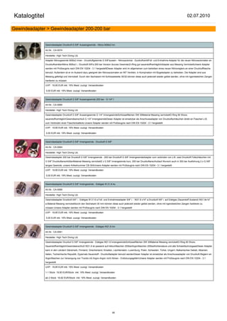 Katalogtitel                                                                                                                                            02.07.2010

Gewindeadapter > Gewindeadapter 200-200 bar


               Gewindeadapter Druckluft G 5/8" Aussengewinde - Nitrox M26x2 Inn

               Art.Nr.: CA-0074

               Hersteller: High Tech Diving Ltd.

               Adapter Nitroxgewinde M26x2 innen - Druckluftgewinde G 5/8"aussen - Nitroxautomat - DuckluftventilFüll- und Entnahme-Adapter für die neuen Nitroxautomaten an
               DruckluftventilenNitrox M26x2 i.- Druckluft 5/8"a.200 bar Version (kurzes Gewinde)O-Ring gut sauerstoffverträglichAdapter aus Messing VernickeltUnsere Adapter
               werden mit Prüfzeugnis nach DIN EN 10204 - 3.1 hergestelltDieser Adapter wird im allgemeinen zum betreiben eines neuen Nitroxreglers an einer Druckluftflasche
               benutzt. Außerdem ist er im Ausland dazu geeignet den Nitroxautomaten an INT Ventilen, in Kompination mit Bügeladapter zu betreiben. Die Adapter sind aus
               Messing gefertigt und Vernickelt. Durch den Sechskant mit Schlüsselweite 30/32 können diese auch jederzeit wieder gelöst werden, ohne mit irgendwelchen Zangen
               hantieren zu müssen.

               UVP: 19,95 EUR inkl. 19% Mwst. zuzügl. Versandkosten

               0,00 EUR inkl. 19% Mwst. zuzügl. Versandkosten


               Gewindeadapter Druckluft G 5/8" Aussengewinde 200 bar - G 1/4" I

               Art.Nr.: CA-0065

               Hersteller: High Tech Diving Ltd.

               Gewindeadapter Druckluft G 5/8" Aussengewinde G 1/4" InnengewindeSchlüsselflächen SW 30Material Messing vernickeltO-Ring 90 Shore,
               sauerstoffverträglichGewindeanschluß G 1/4" InnengewindeDieser Adapter ist einsetzbar als Anschlussadapter von Druckluftschläuchen direkt an Flaschen z.B.
               zum Verbinden einer Flaschenbatterie.Unsere Adapter werden mit Prüfzeugnis nach DIN EN 10204 - 3.1 hergestellt

               UVP: 19,95 EUR inkl. 19% Mwst. zuzügl. Versandkosten

               0,00 EUR inkl. 19% Mwst. zuzügl. Versandkosten


               Gewindeadapter Druckluft G 5/8" Innengewinde - Druckluft G 5/8"

               Art.Nr.: CA-0064

               Hersteller: High Tech Diving Ltd.

               Gewindeadapter 200 bar Druckluft G 5/8" Innengewinde - 200 bar Druckluft G 5/8" InnengewindeAdapter zum verbinden von z.B. zwei Druckluft Füllschläuchen mit
               G 5/8" DruckluftanschlüßenMaterial Messing vernickelt2 x G 5/8" Innengewinde kurz, 200 bar Druckluftanschlußauf Wunsch auch in 300 bar Ausführung 2 x G 5/8"
               langes Gewinde, unsere Artikelnummer CB-304Unsere Adapter werden mit Prüfzeugnis nach DIN EN 10204 - 3.1 hergestellt

               UVP: 19,95 EUR inkl. 19% Mwst. zuzügl. Versandkosten

               0,00 EUR inkl. 19% Mwst. zuzügl. Versandkosten


               Gewindeadapter Druckluft G 5/8" Innengewinde - Edelgas W 21.8 Au

               Art.Nr.: CA-0069

               Hersteller: High Tech Diving Ltd.

               Gewindeadapter Druckluft 5/8" i - Edelgas W 21.8 a.Füll- und Entnahmeadapter 5/8" i. - W21.8 x14" a.Druckluft 5/8" i. auf Edelgas (Sauerstoff Ausland) W21.8x14"
               a.Material Messing vernickeltdurch den Sechskant 30 mm können diese auch jederzeit wieder gelöst werden, ohne mit irgendwelchen Zangen hantieren zu
               müssen.Unsere Adapter werden mit Prüfzeugnis nach DIN EN 10204 - 3.1 hergestellt

               UVP: 19,95 EUR inkl. 19% Mwst. zuzügl. Versandkosten

               0,00 EUR inkl. 19% Mwst. zuzügl. Versandkosten


               Gewindeadapter Druckluft G 5/8" Innengewinde - Edelgas W21.8 Inn

               Art.Nr.: CA-0061

               Hersteller: High Tech Diving Ltd.

               Gewindeadapter Druckluf G 5/8" Innengewinde - Edelgas W21.8 InnengewindeSchlüsselflächen SW 30Material Messing vernickeltO-Ring 90 Shore,
               SauerstoffverträglichGewindeanschluß W21.8 ist passend auf:Heliumflaschen 200barArgonflaschen 200barKohlensäure und alle SchweißschutzgaseDieser Adapter
               kann in den Ländern Dänemark, Finnland, Griechenland, Kroatien, Liechtenstein, Luxemburg, Polen, Schweden, Türkei, Ungarn, Balkanisches Gebiet, Albanien,
               Italien, Tschechische Republik, Zypernals Sauerstoff - Druckluftadapter benutzt werdenDieser Adapter ist einsetzbar als Anschlussadapter von Druckluft-Reglern an
               Argonflaschen zur Versorgung von Trockis mit Argon.Argon nicht Atmen - ErstickungsgefahrUnsere Adapter werden mit Prüfzeugnis nach DIN EN 10204 - 3.1
               hergestellt

               UVP: 19,95 EUR inkl. 19% Mwst. zuzügl. Versandkosten

               1-1 Stück 19,50 EUR/Stück inkl. 19% Mwst. zuzügl. Versandkosten

               ab 2 Stück 18,92 EUR/Stück inkl. 19% Mwst. zuzügl. Versandkosten




                                                                                 95
 