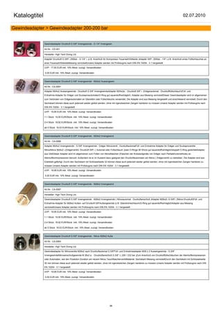 Katalogtitel                                                                                                                                                02.07.2010

Gewindeadapter > Gewindeadapter 200-200 bar


               Gewindeadapter Druckluft G 5/8" Innengewinde - G 1/4" Innengewin

               Art.Nr.: CD-401

               Hersteller: High Tech Diving Ltd.

               Adapter Druckluft G 5/8"i. 200bar - G 1/4" i. (z.B. Anschluß für Kompressor Feuerwehrfüllleiste )Adapter 5/8"i. 200bar - 1/4" i.z.B. Anschluß eines Fülllschlauches an
               einer FeuerwehrfülleisteMessing vernickeltUnsere Adapter werden mit Prüfzeugnis nach DIN EN 10204 - 3.1 hergestellt

               UVP: 17,50 EUR inkl. 19% Mwst. zuzügl. Versandkosten

               0,00 EUR inkl. 19% Mwst. zuzügl. Versandkosten


               Gewindeadapter Druckluft G 5/8" Innengewinde - M24x2 Aussengewin

               Art.Nr.: CA-0091

               Adapter M24x2 Aussengewinde - Druckluft G 5/8" InnengewindeAdapter M24x2a. - Druckluft 5/8" i. (Drägerautomat - Druckluftfüllschlauch)Füll- und
               Entnahme-Adapter für Dräger und ScubaproautomatenO-Ring gut sauerstoffverträglich, Adapter aus Messing vernickeltDieser Gewindeadapter wird im allgemeinen
               zum Verbinden von Drägerautomaten an Überstöm oder Füllschläuche verwendet. Die Adapter sind aus Messing hergestellt und anschliesend vernickelt. Durch den
               Sechskant können diese auch jederzeit wieder gelöst werden, ohne mit irgendwelchen Zangen hantieren zu müssen.Unsere Adapter werden mit Prüfzeugnis nach
               DIN EN 10204 - 3.1 hergestellt

               UVP: 19,95 EUR inkl. 19% Mwst. zuzügl. Versandkosten

               1-1 Stück 19,50 EUR/Stück inkl. 19% Mwst. zuzügl. Versandkosten

               2-4 Stück 18,92 EUR/Stück inkl. 19% Mwst. zuzügl. Versandkosten

               ab 5 Stück 18,53 EUR/Stück inkl. 19% Mwst. zuzügl. Versandkosten


               Gewindeadapter Druckluft G 5/8" Innengewinde - M24x2 Innengewind

               Art.Nr.: CA-0066

               Adapter M24x2 Innengewinde - G 5/8" Innengewinde - Dräger Nitroxventil - DuckluftautomatFüll- und Entnahme-Adapter für Dräger und Scubaproventile
               NitroxNitrox M24x2 i.(Drägerventil)- Druckluft 5/8"i. ( Automat oder Füllschlauch )zwei O-Ringe 90 Shore gut sauerstoffverträglichdoppelt O-Ring gedichtetAdapter
               aus V4ADieser Adapter wird im allgemeinen zum Füllen von Nitroxflaschen (Flaschen der Kreislaufgeräte von Dräger nach Partialdruckmethode) an
               Atemluftkommpressoren benutzt. Außerdem ist er im Ausland dazu geeignet den Druckluftautomaten am Nitrox ( Drägerventil) zu betreiben. Die Adapter sind aus
               Edelstahl gefertigt. Durch den Sechskant mit Schlüsselweite 32 können diese auch jederzeit wieder gelöst werden, ohne mit irgendwelchen Zangen hantieren zu
               müssen.Unsere Adapter werden mit Prüfzeugnis nach DIN EN 10204 - 3.1 hergestellt

               UVP: 19,95 EUR inkl. 19% Mwst. zuzügl. Versandkosten

               0,00 EUR inkl. 19% Mwst. zuzügl. Versandkosten


               Gewindeadapter Druckluft G 5/8" Innengewinde - M26x2 Innengewind

               Art.Nr.: CA-0087

               Hersteller: High Tech Diving Ltd.

               Gewindeadapter Druckluft G 5/8" Innengewinde - M26x2 Innengewinde ( Nitroxautomat - Duckluftanschluß )Adapter M26x2i.-G 5/8"i. (Nitrox-Druckluft)Füll- und
               Entnahme-Adapter für M26x2 Außen- auf Druckluft 5/8"Außengewinde (z.B. Überströmschlauch)O-Ring gut sauerstoffverträglichAdapter aus Messing
               vernickeltUnsere Adapter werden mit Prüfzeugnis nach DIN EN 10204 - 3.1 hergestellt

               UVP: 19,95 EUR inkl. 19% Mwst. zuzügl. Versandkosten

               1-1 Stück 19,50 EUR/Stück inkl. 19% Mwst. zuzügl. Versandkosten

               2-4 Stück 18,92 EUR/Stück inkl. 19% Mwst. zuzügl. Versandkosten

               ab 5 Stück 18,53 EUR/Stück inkl. 19% Mwst. zuzügl. Versandkosten


               Gewindeadapter Druckluft G 5/8" Innengewinde - Nitrox M26x2 Auße

               Art.Nr.: CA-0063

               Hersteller: High Tech Diving Ltd.

               Gewindeadapter für Nitroxventile M26x2 nach Druckluftautomat G 5/8"Füll- und Entnahmeadapter M26 x 2 Aussengewinde - G 5/8"
               InnengewindeNitroxanschlußgewinde M 26x2 a. - Druckluftanschluß G 5/8" i.( 200 / 232 bar )Zum Anschluß von Druckluftfüllschläuchen der Atemluftkompressoren
               oder Automaten, wie den Poseidon Duration am neuem Nitrox TauchflaschenventilMaterial: Sechskant Messing vernickeltDurch den Sechskant mit Schlüsselweite
               30 mm können diese auch jederzeit wieder gelöst werden, ohne mit irgendwelchen Zangen hantieren zu müssen.Unsere Adapter werden mit Prüfzeugnis nach DIN
               EN 10204 - 3.1 hergestellt

               UVP: 19,95 EUR inkl. 19% Mwst. zuzügl. Versandkosten

               0,00 EUR inkl. 19% Mwst. zuzügl. Versandkosten




                                                                                 96
 