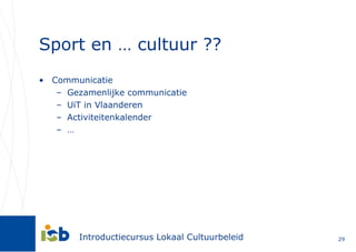 Sport en … cultuur ?? Communicatie Gezamenlijke communicatie UiT in Vlaanderen Activiteitenkalender … 