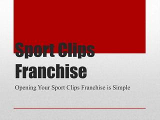 Sport Clips Franchise Opening Your Sport Clips Franchise is Simple 