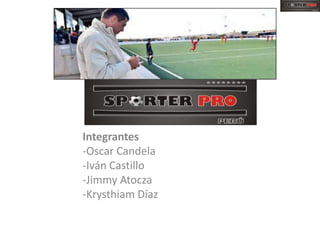 Integrantes
-Oscar Candela
-Iván Castillo
-Jimmy Atocza
-Krysthiam Díaz
 
