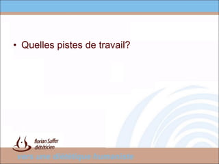 Quelles pistes de travail? 