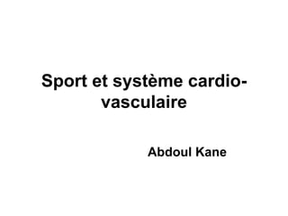 Sport et système cardio-vasculaire Abdoul Kane 