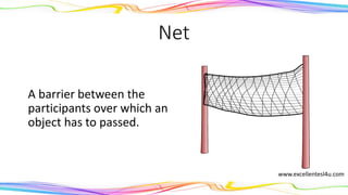 Net
A barrier between the
participants over which an
object has to passed.
(noun)
www.excellentesl4u.com
 
