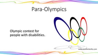 Para-Olympics
An Olympic contest for
people with disabilities.
(noun)
www.excellentesl4u.com
 