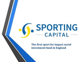 The first sport for impact social
investment fund in England
 