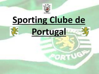Sporting Clube de
Portugal
 