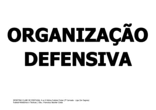 SPORTING CLUBE DE PORTUGAL 4 vs 0 Vitória Futebol Clube (7º Jornada - Liga Zon Sagres)
Futebol-Relatórios e Tácticas / Obs.: Francisco Bacelar Costa

 