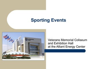 Sporting Events Veterans Memorial Coliseum and Exhibition Hall  at the Alliant Energy Center 