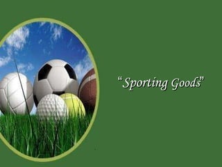“ Sporting  Goods ” 