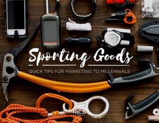 Sporting Goods
QUICK TIPS FOR MARKETING TO MILLENNIALS
 