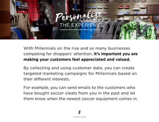 With Millennials on the rise and so many businesses
competing for shoppers’ attention, it’s important you are
making your ...