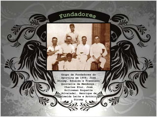 Grupo de Fundadores do Sporting em 1908: José Stromp, Eduardo e Francisco Quintella de Mendonça, Charles Etur, José Holtreman Roquette (Alvalade), Henrique de Almeida Leite e António Stromp Fundadores 