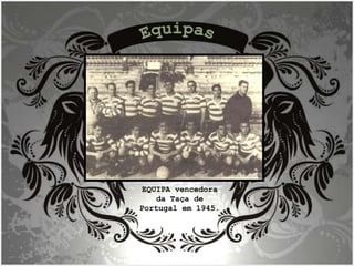 Equipas EQUIPA vencedora da Taça de Portugal em 1945. 