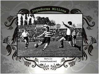 Jogadores Míticos Estilo inconfundível 