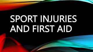 SPORT INJURIES
AND FIRST AID
 