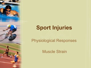 Sport Injuries  Physiological Responses  Muscle Strain 