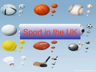 Sport in the UK



            1
 