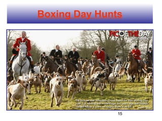 Boxing Day Hunts




               15
 