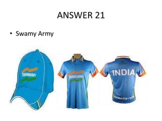 ANSWER 21
• Swamy Army

 