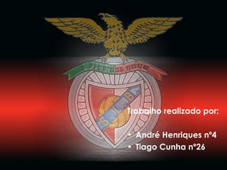 Trabalho realizado por: André Henriques nº4 Tiago Cunha nº26 