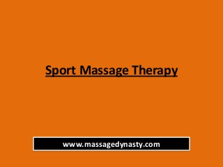 Sport Massage Therapy




  www.massagedynasty.com
 