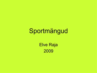 Sportmängud Elve Raja 2009 