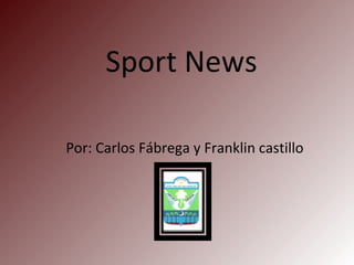 Sport News Por: Carlos Fábrega y Franklin castillo 