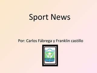 Sport News Por: Carlos Fábrega y Franklin castillo 