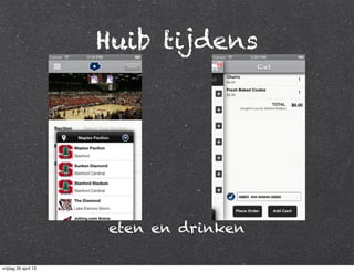 Huib tijdens
eten en drinken
vrijdag 26 april 13
 