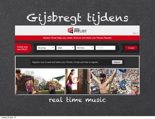 Gijsbregt tijdens
real time music
vrijdag 26 april 13
 
