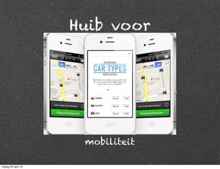Huib voor
mobiliteit
vrijdag 26 april 13
 