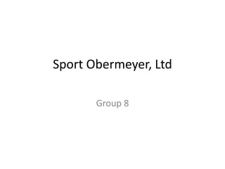 Sport Obermeyer, Ltd Group 8 