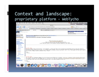 Context and landscape: 
proprietary platform ‐ WebTycho 
 