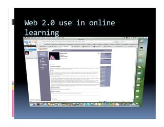 Web 2.0 use in online 
learning 
e‐portfolio app 
 